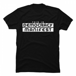 democracy manifest shirt
